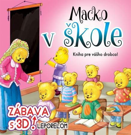Kniha: Macko v škole - zábava s 3D leporelom (Foni book). Foni book, 2020 Kniha: Macko v škole - zábava s 3D leporelom (Foni book). Foni book, 2020