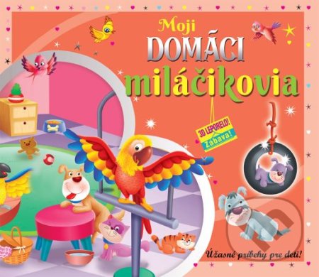 Kniha: Moji domáci miláčikovia (3D leporelo) (Foni book). Foni book, 2020 Kniha: Moji domáci miláčikovia (3D leporelo) (Foni book). Foni book, 2020
