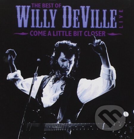 Willy Deville: Come a Little Bit Closer - Willy Deville, Music on Vinyl, 2016