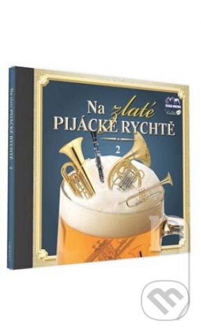 Hudobné CD: Na zlaté pijácke rychte 2 (Česká Muzika). Česká Muzika, 2010 Hudobné CD: Na zlaté pijácke rychte 2 (Česká Muzika). Česká Muzika, 2010