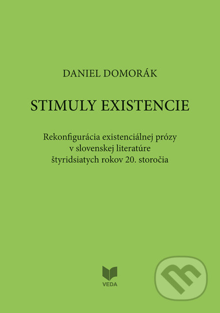 Kniha: STIMULY EXISTENCIE (Daniel Domorák). Encyklopedický ústav SAV, Veda, 2020 Kniha: STIMULY EXISTENCIE (Daniel Domorák). Encyklopedický ústav SAV, Veda, 2020