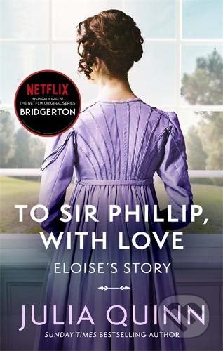 Kniha: To Sir Phillip, With Love (Julia Quinn). Piatkus, 2021 Kniha: To Sir Phillip, With Love (Julia Quinn). Piatkus, 2021