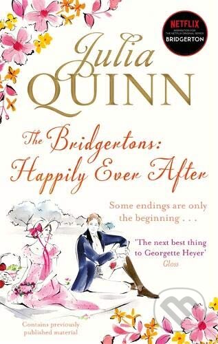 Kniha: The Bridgertons: Happily Ever After (Julia Quinn). Piatkus, 2013 Kniha: The Bridgertons: Happily Ever After (Julia Quinn). Piatkus, 2013