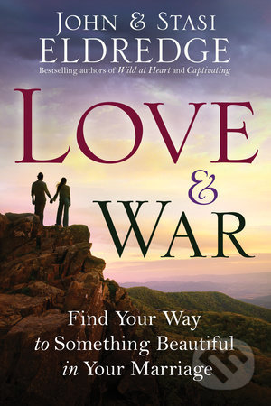 Kniha: Love & War (John Eldredge a Stasi Eldredge). Three Rivers Press, 2011 Kniha: Love & War (John Eldredge a Stasi Eldredge). Three Rivers Press, 2011