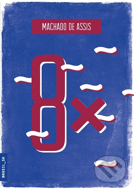 E-kniha: 8 x (Machado de Assis). Portugalský inštitút, 2020 E-kniha: 8 x (Machado de Assis). Portugalský inštitút, 2020