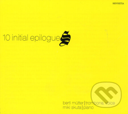 Hudobné CD: Bertl Mütter, Miki Skuta: 10 Initial Epilogues (Hudobné albumy). Hudobné albumy, 2009 Hudobné CD: Bertl Mütter, Miki Skuta: 10 Initial Epilogues (Hudobné albumy). Hudobné albumy, 2009