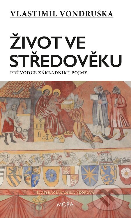 E-kniha: Život ve středověku (Vlastimil Vondruška). Moba, 2021 E-kniha: Život ve středověku (Vlastimil Vondruška). Moba, 2021