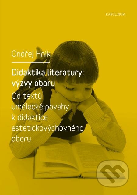 E-kniha: Didaktika literatury: výzvy oboru (Ondřej Hník). Karolinum, 2020 E-kniha: Didaktika literatury: výzvy oboru (Ondřej Hník). Karolinum, 2020