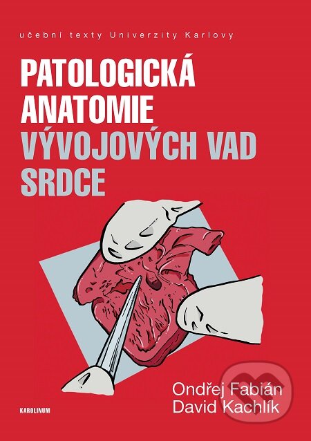 E-kniha: Patologická anatomie vývojových vad srdce (Ondřej Fabián). Karolinum, 2020 E-kniha: Patologická anatomie vývojových vad srdce (Ondřej Fabián). Karolinum, 2020