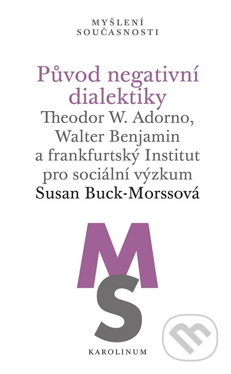 E-kniha: Původ negativní dialektiky (Susan Buck-Morssová). Karolinum, 2020 E-kniha: Původ negativní dialektiky (Susan Buck-Morssová). Karolinum, 2020