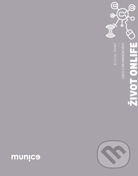 E-kniha: Život onlife (Michal Černý). Muni Press, 2020 E-kniha: Život onlife (Michal Černý). Muni Press, 2020