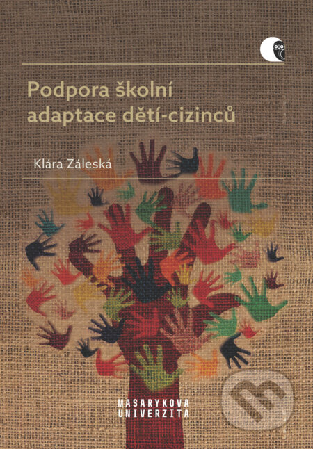 E-kniha: Podpora školní adaptace dětí-cizinců (Klára Záleská). Muni Press, 2020 E-kniha: Podpora školní adaptace dětí-cizinců (Klára Záleská). Muni Press, 2020