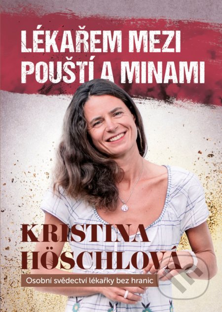 Kniha: Lékařem mezi pouští a minami (Kristina Höschlová). CPRESS, 2021 Kniha: Lékařem mezi pouští a minami (Kristina Höschlová). CPRESS, 2021