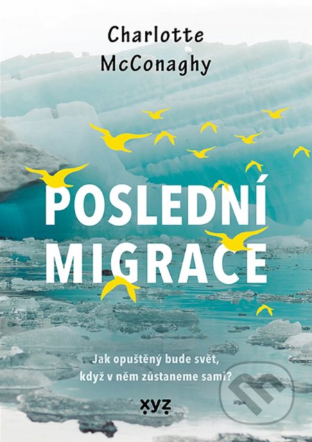 Kniha: Poslední migrace (Charlotte McConaghy). XYZ, 2021 Kniha: Poslední migrace (Charlotte McConaghy). XYZ, 2021