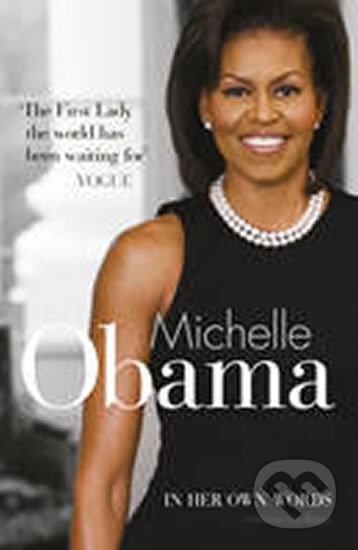 Kniha: Michelle Obama in Her Own Words (Lisa Rogak). Virgin Books, 2009 Kniha: Michelle Obama in Her Own Words (Lisa Rogak). Virgin Books, 2009