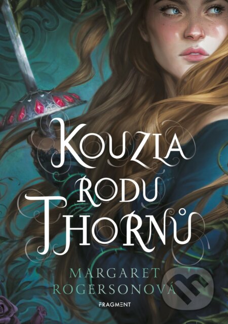 Kniha: Kouzla rodu Thornů (Margaret Rogerson). Nakladatelství Fragment, 2021 Kniha: Kouzla rodu Thornů (Margaret Rogerson). Nakladatelství Fragment, 2021