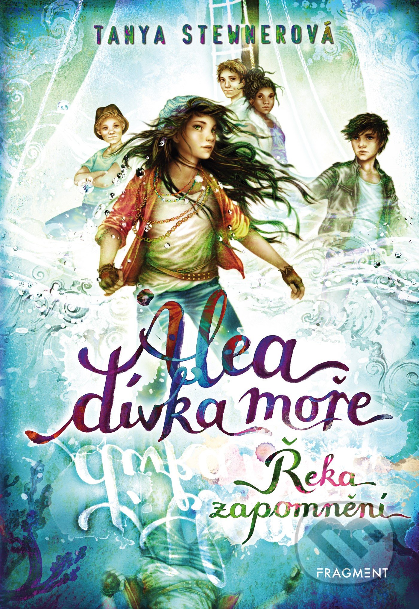 Kniha: Alea, dívka moře: Řeka zapomnění (Tanya Stewner). Nakladatelství Fragment, 2021 Kniha: Alea, dívka moře: Řeka zapomnění (Tanya Stewner). Nakladatelství Fragment, 2021