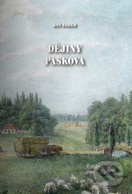 Kniha: Dějiny Paskova (Jan Saheb). Montanex, 2021 Kniha: Dějiny Paskova (Jan Saheb). Montanex, 2021