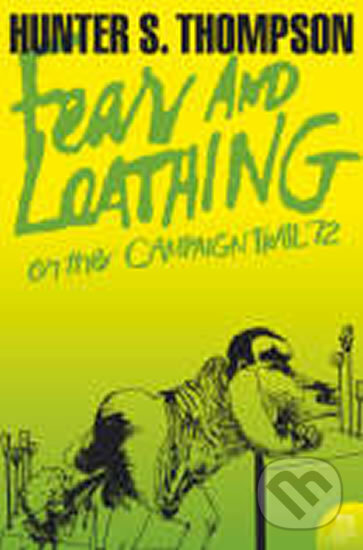 Kniha: Fear and Loathing on the Campaign Trail ’72 (S. Hunter Thompson). HarperCollins, 2005 Kniha: Fear and Loathing on the Campaign Trail ’72 (S. Hunter Thompson). HarperCollins, 2005