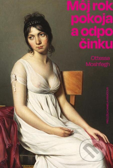 E-kniha: Môj rok pokoja a odpočinku (Ottessa Moshfegh). Literárna bašta, 2020 E-kniha: Môj rok pokoja a odpočinku (Ottessa Moshfegh). Literárna bašta, 2020