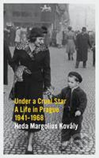 Kniha: Under a Cruel Star: A Life in Prague 1941-1968 (Heda Margoli-Kovály). Granta Books, 2012 Kniha: Under a Cruel Star: A Life in Prague 1941-1968 (Heda Margoli-Kovály). Granta Books, 2012