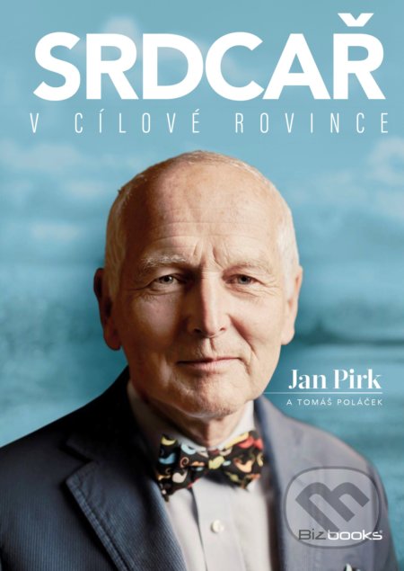 Kniha: Srdcař v cílové rovince (Jan Pirk a Tomáš Poláček). BIZBOOKS, 2021 Kniha: Srdcař v cílové rovince (Jan Pirk a Tomáš Poláček). BIZBOOKS, 2021