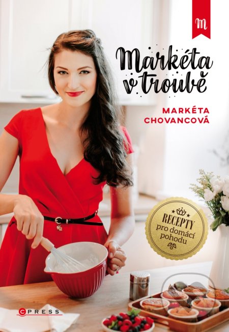Kniha: Markéta v troubě (Markéta Chovancová). CPRESS, 2021 Kniha: Markéta v troubě (Markéta Chovancová). CPRESS, 2021