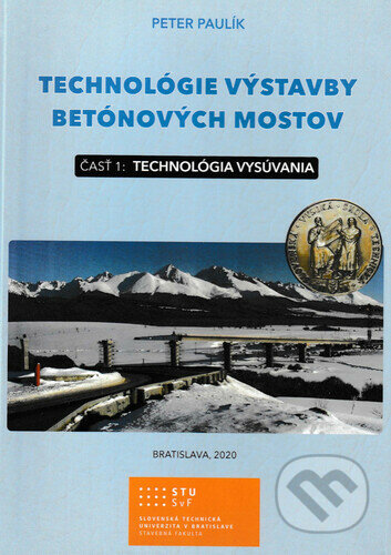 Kniha: Technológie výstavby betónových mostov - časť 1 (Peter Paulík). ProPonti, 2020 Kniha: Technológie výstavby betónových mostov - časť 1 (Peter Paulík). ProPonti, 2020