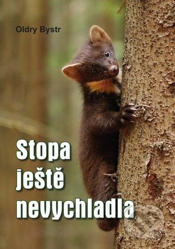 Kniha: Stopa ještě nevychladla (Oldry Bystr). Akcent, 2021 Kniha: Stopa ještě nevychladla (Oldry Bystr). Akcent, 2021