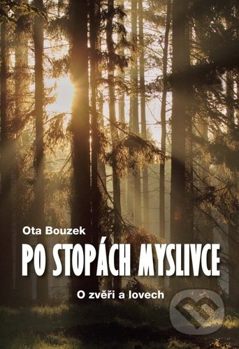 Kniha: Po stopách myslivce (Ota Bouzek). Akcent, 2021 Kniha: Po stopách myslivce (Ota Bouzek). Akcent, 2021
