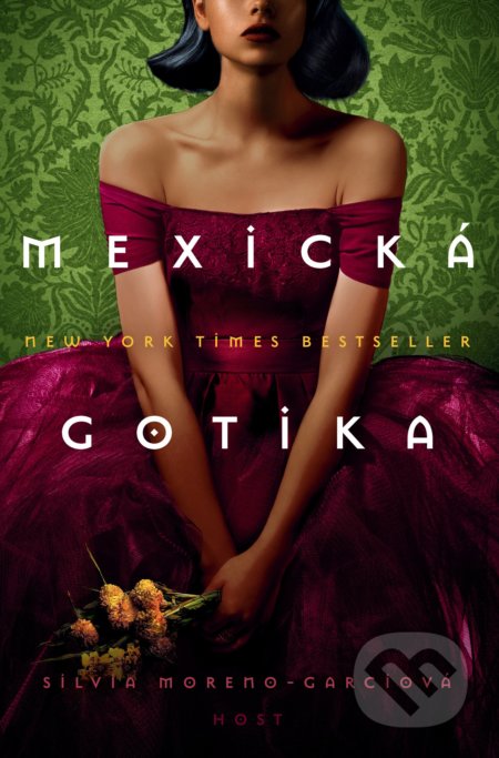 Kniha: Mexická gotika (Silvia Moreno-Garcia). Host, 2021 Kniha: Mexická gotika (Silvia Moreno-Garcia). Host, 2021
