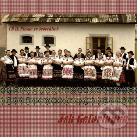Hudobné CD: Fsk Geľovianka:Piesne Zo Sebechlieb 2 (Hudobné albumy). Hudobné albumy, 2011 Hudobné CD: Fsk Geľovianka:Piesne Zo Sebechlieb 2 (Hudobné albumy). Hudobné albumy, 2011