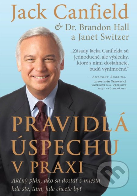 Kniha: Pravidlá úspechu v praxi (Brandon Hall, Jack Canfield a Janet Switzer). Eastone Books, 2021 Kniha: Pravidlá úspechu v praxi (Brandon Hall, Jack Canfield a Janet Switzer). Eastone Books, 2021