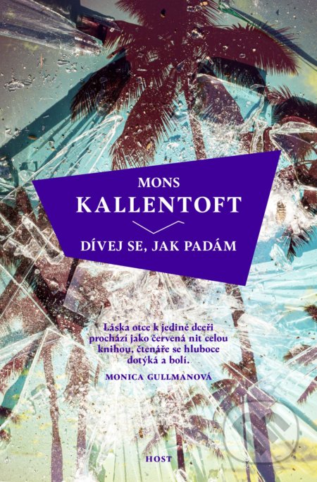 Kniha: Dívej se, jak padám (Mons Kallentoft). Host, 2021 Kniha: Dívej se, jak padám (Mons Kallentoft). Host, 2021