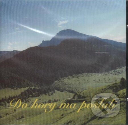 Hudobné CD: Do Hory Ma Poslali (Hudobné albumy). Hudobné albumy, 1999 Hudobné CD: Do Hory Ma Poslali (Hudobné albumy). Hudobné albumy, 1999