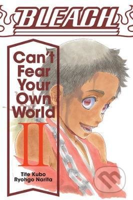 Kniha: Bleach: Can't Fear Your Own World (Ryohgo Narita). Viz Media, 2020 Kniha: Bleach: Can't Fear Your Own World (Ryohgo Narita). Viz Media, 2020