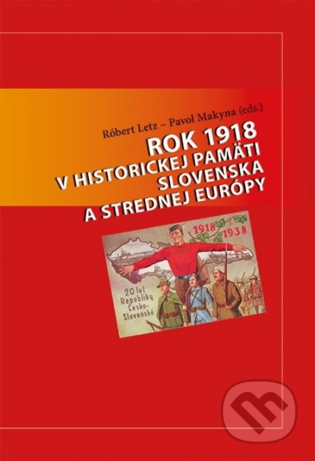 Kniha: Rok 1918 v historickej pamäti Slovenska a strednej Európy (Pavol Makyna a Róbert Letz). Matica slovenská, 2021 Kniha: Rok 1918 v historickej pamäti Slovenska a strednej Európy (Pavol Makyna a Róbert Letz). Matica slovenská, 2021