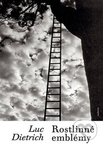 Kniha: Rostlinné emblémy (Luc Dietrich). Malvern, 2021 Kniha: Rostlinné emblémy (Luc Dietrich). Malvern, 2021