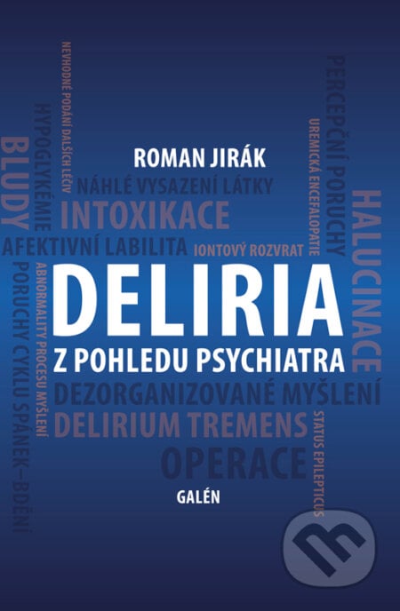 Deliria z pohledu psychiatra - Roman Jirák, Galén, 2021