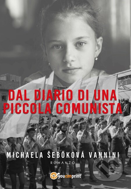 E-kniha: Dal diario di una piccola comunista (Michaela Šebőková Vannini). Michaela Šebőková Vannini E-kniha: Dal diario di una piccola comunista (Michaela Šebőková Vannini). Michaela Šebőková Vannini