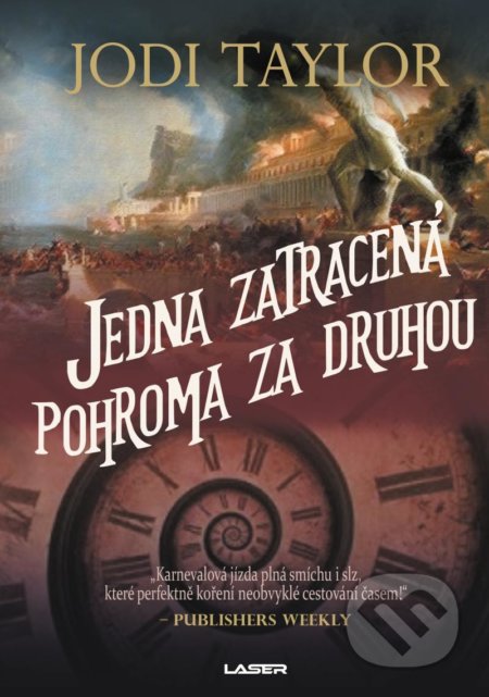 Kniha: Jedna zatracená pohroma za druhou (Jodi Taylor). Laser books, 2021 Kniha: Jedna zatracená pohroma za druhou (Jodi Taylor). Laser books, 2021