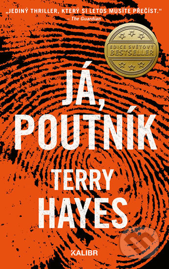 Kniha: Já, Poutník (Terry Hayes). Kalibr, 2021 Kniha: Já, Poutník (Terry Hayes). Kalibr, 2021