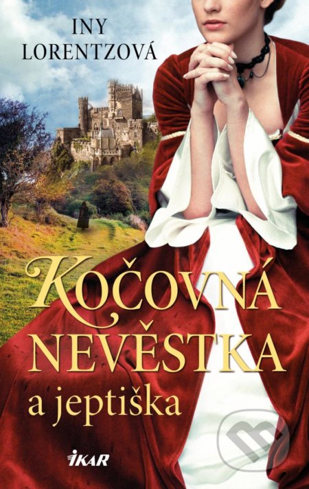 Kniha: Kočovná nevěstka a jeptiška (Iny Lorentz). Ikar CZ, 2021 Kniha: Kočovná nevěstka a jeptiška (Iny Lorentz). Ikar CZ, 2021