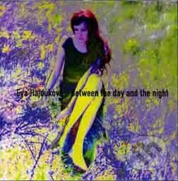 Hajdukova, Eva  Between The Day And The Night, Hudobné albumy, 2006