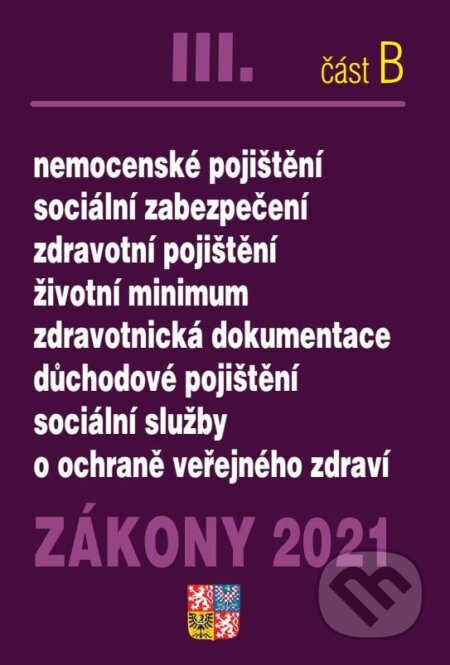 Kniha: Zákony III B/ 2021Ochrana veřejného zdraví (Poradce s.r.o.). Poradce s.r.o., 2021 Kniha: Zákony III B/ 2021Ochrana veřejného zdraví (Poradce s.r.o.). Poradce s.r.o., 2021