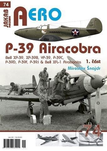 Kniha: P-39 Airacobra, Bell XP-39, XP-39B, YP-39, P-39C, P-39D, P-39F & Bell XFL-1 Airabonita, 1. část (Miroslav Šnajdr). Jakab, 2021 Kniha: P-39 Airacobra, Bell XP-39, XP-39B, YP-39, P-39C, P-39D, P-39F & Bell XFL-1 Airabonita, 1. část (Miroslav Šnajdr). Jakab, 2021