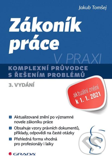 Kniha: Zákoník práce v praxi - Komplexní průvodce s řešením problémů (Jakub Tomšej). Grada, 2021 Kniha: Zákoník práce v praxi - Komplexní průvodce s řešením problémů (Jakub Tomšej). Grada, 2021