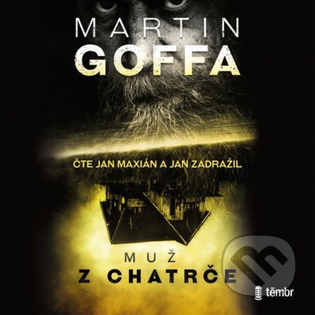 Audiokniha: Muž z chatrče (Martin Goffa). Témbr, 2021 Audiokniha: Muž z chatrče (Martin Goffa). Témbr, 2021