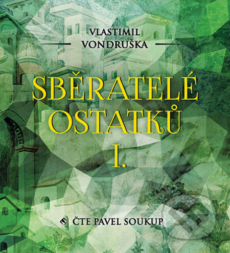 Audiokniha: Sběratelé ostatků I. (Vlastimil Vondruška). Tympanum, 2021 Audiokniha: Sběratelé ostatků I. (Vlastimil Vondruška). Tympanum, 2021