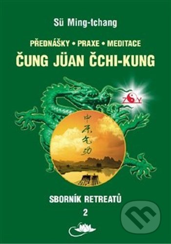 Kniha: Sborník retreatů 2 - Čung-jüan čchi-kung (Sü Ming-tchang a Tamara Martynovová). Centrum nejvyššího poznání, 2021 Kniha: Sborník retreatů 2 - Čung-jüan čchi-kung (Sü Ming-tchang a Tamara Martynovová). Centrum nejvyššího poznání, 2021